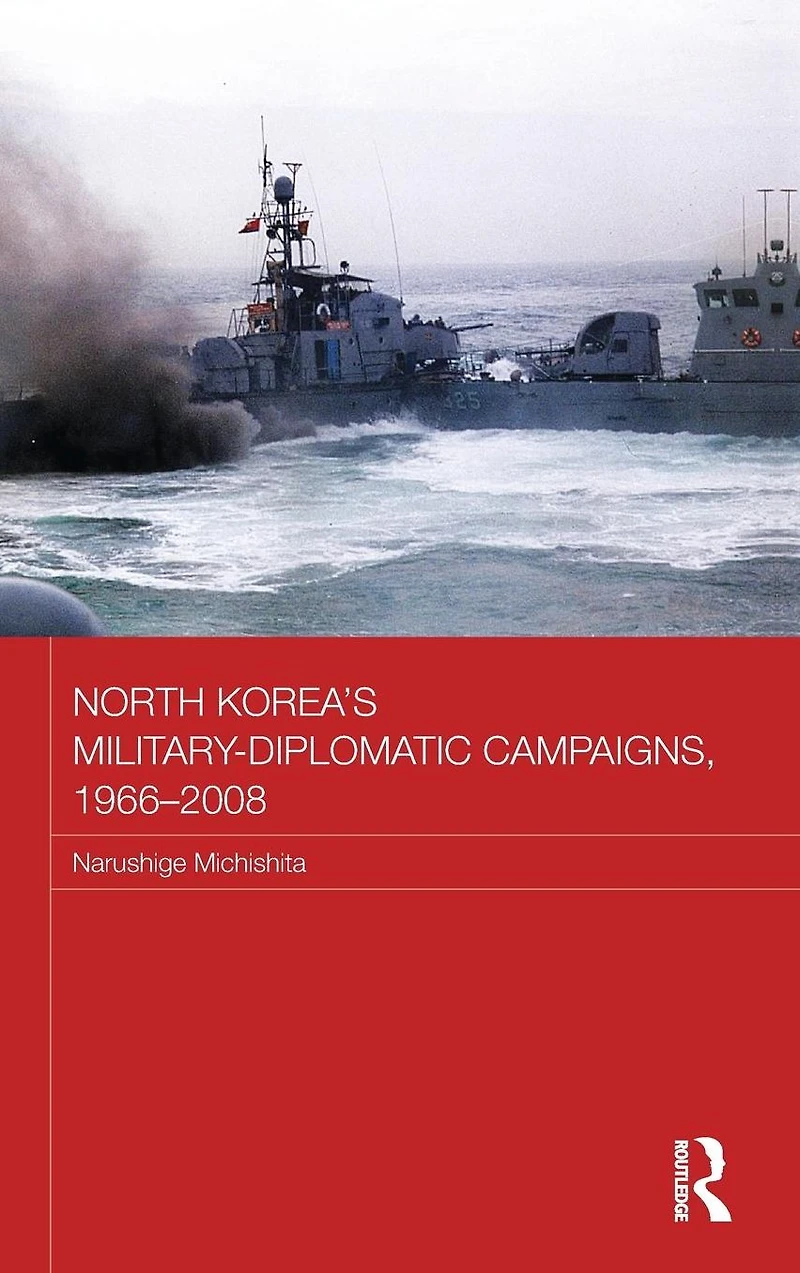 North Korea's Military-Diplomatic Campaigns, 1966-2008