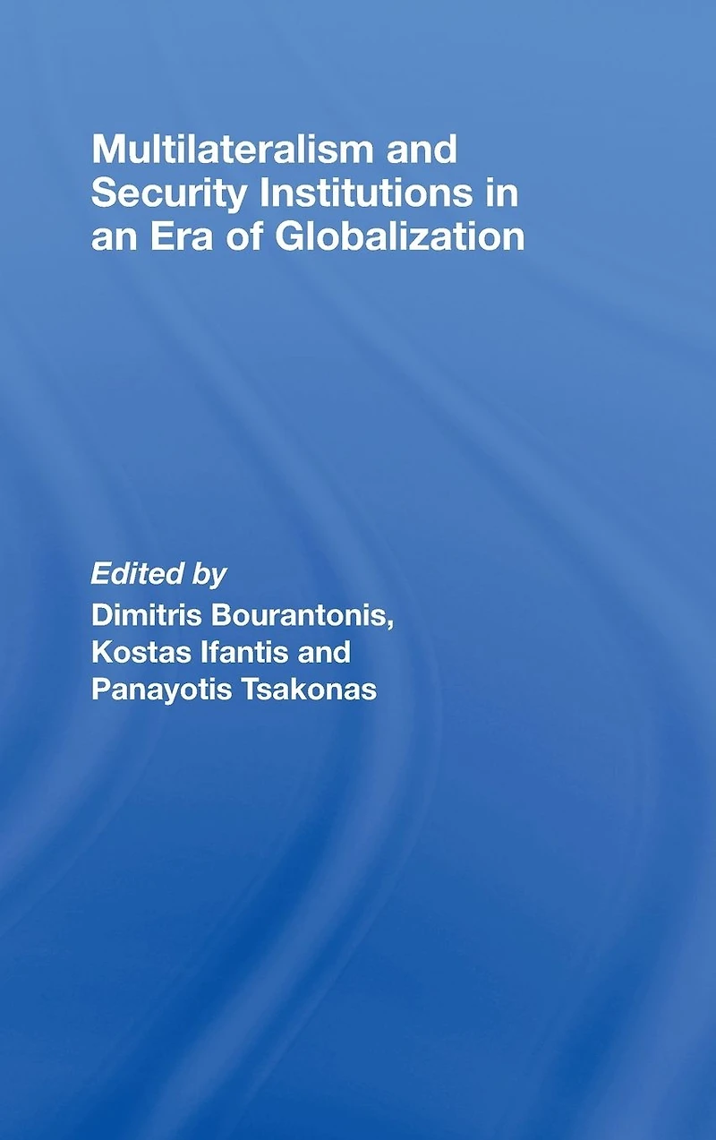 Multilateralism and Security Institutions an Era of Globalization