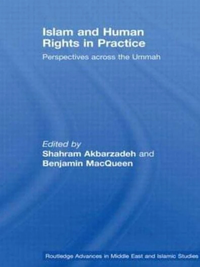 Islam and Human Rights Practice: Perspectives Across the Ummah