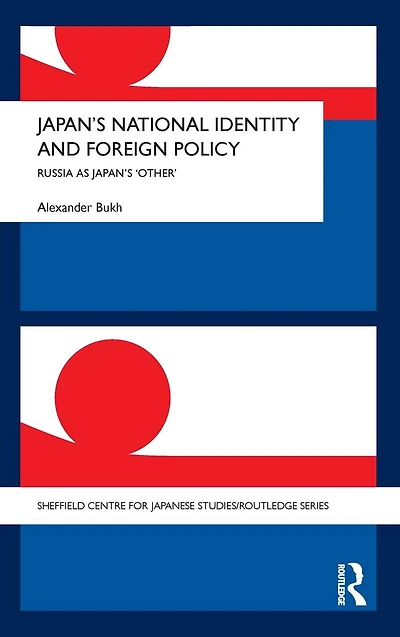 Japan's National Identity and Foreign Policy: Russia as 'Other'
