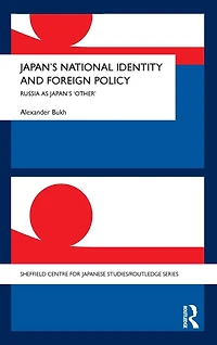 Japan's National Identity and Foreign Policy: Russia as 'Other'