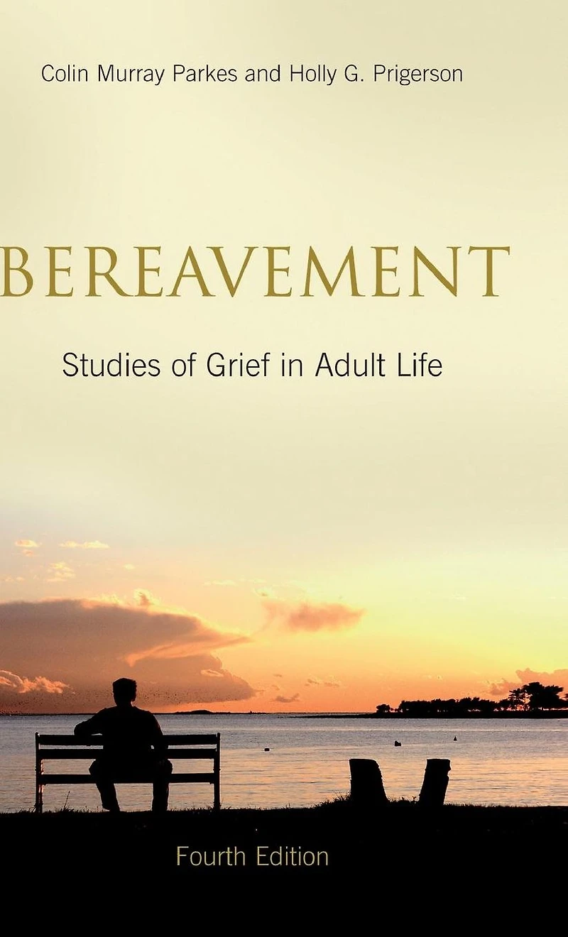Bereavement: Studies of Grief Adult Life, Fourth Edition
