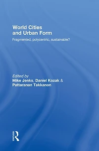 World Cities and Urban Form: Fragmented, Polycentric, Sustainable?