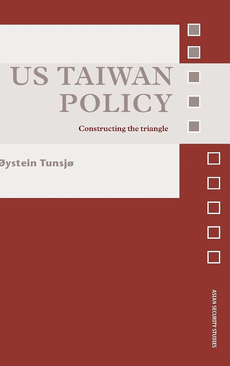 US Taiwan Policy: Constructing the Triangle