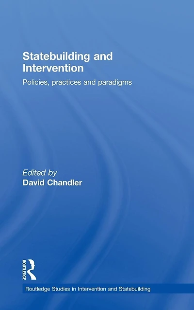Statebuilding and Intervention: Policies, Practices Paradigms