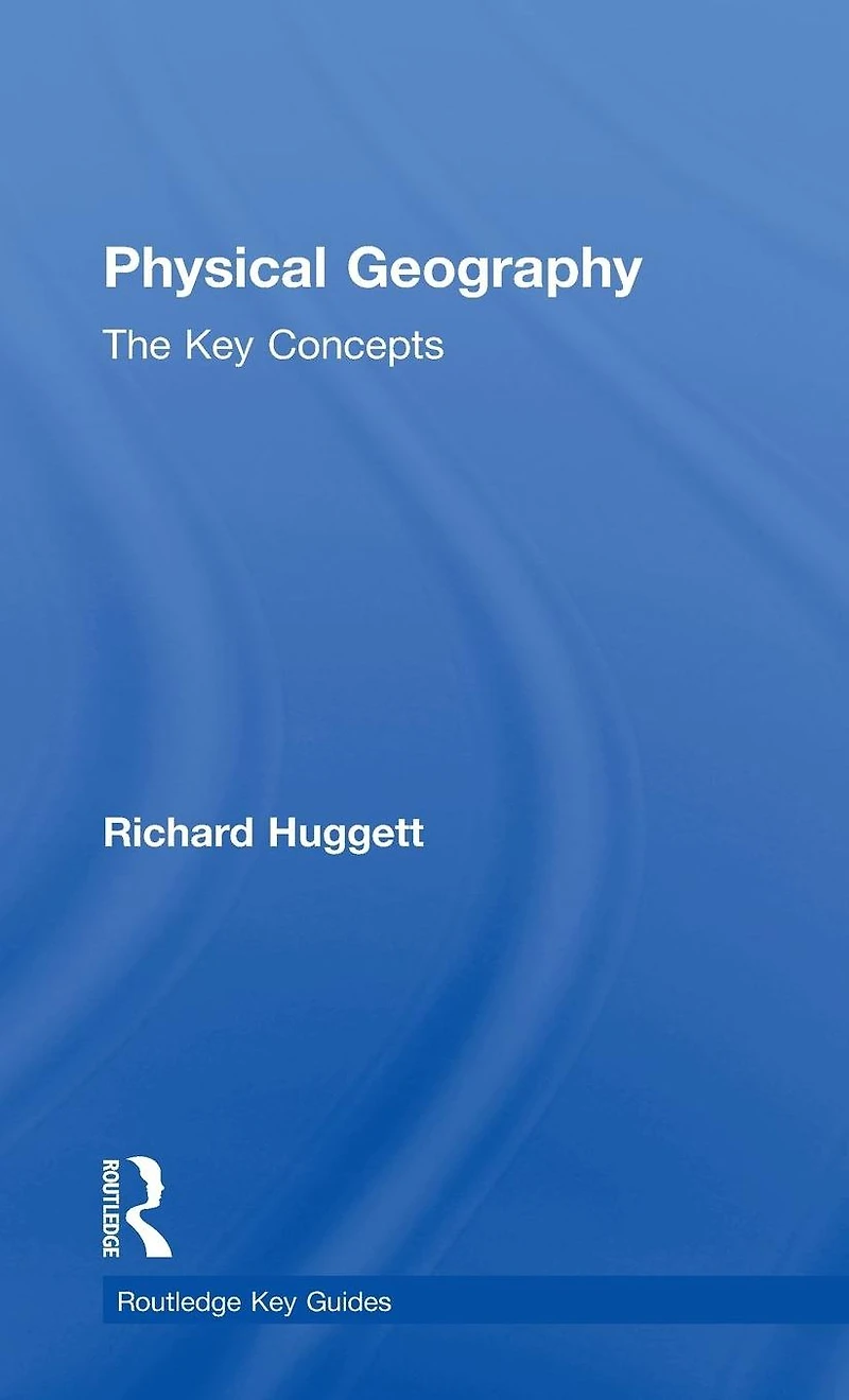 Physical Geography: The Key Concepts