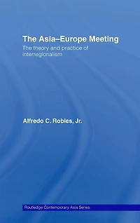 The Asia-Europe Meeting: Theory and Practice of Interregionalism