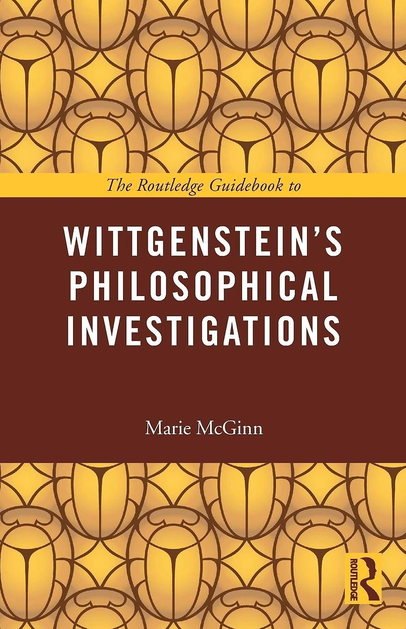 The Routledge Guidebook to Wittgenstein's Philosophical Investigations