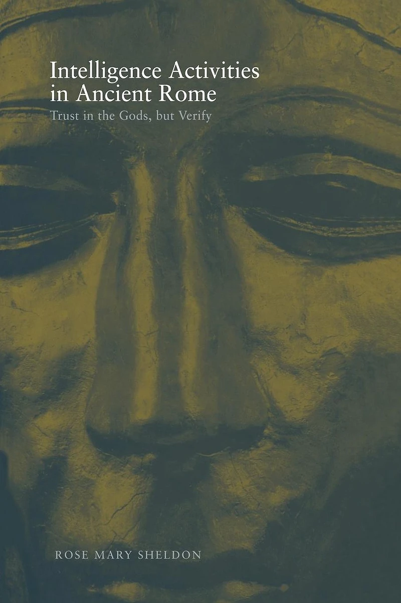 Intelligence Activities Ancient Rome: Trust the Gods but Verify