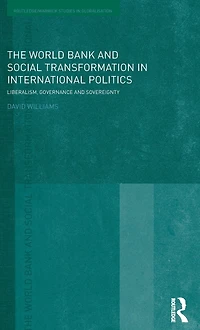 The World Bank and Social Transformation International Politics: Liberalism, Governance Sovereignty