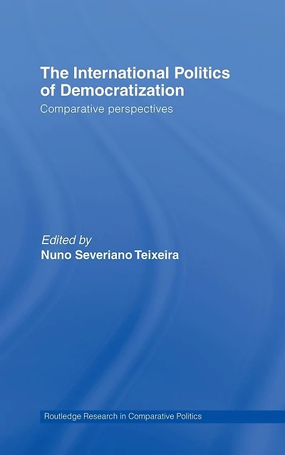 The International Politics of Democratization: Comparative perspectives