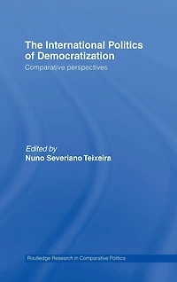The International Politics of Democratization: Comparative perspectives