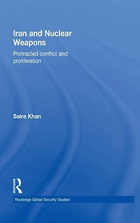Iran and Nuclear Weapons: Protracted Conflict Proliferation