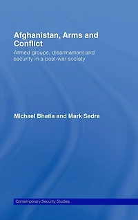 Afghanistan, Arms and Conflict: Armed Groups, Disarmament Security a Post-War Society