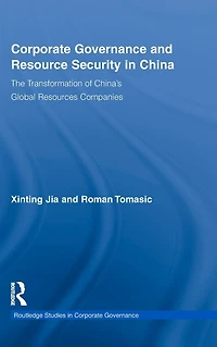 Corporate Governance and Resource Security China: The Transformation of China's Global Resources Companies