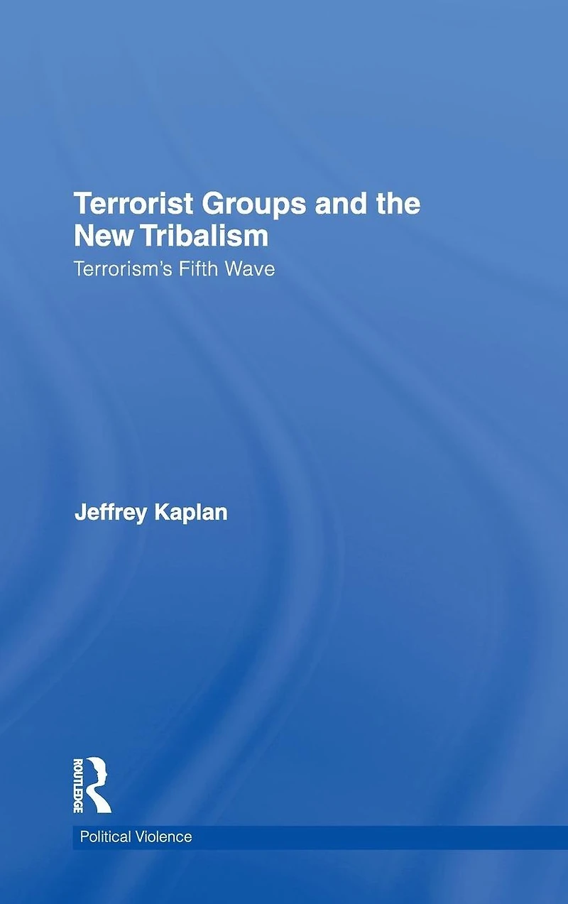 Terrorist Groups and the New Tribalism: Terrorism's Fifth Wave