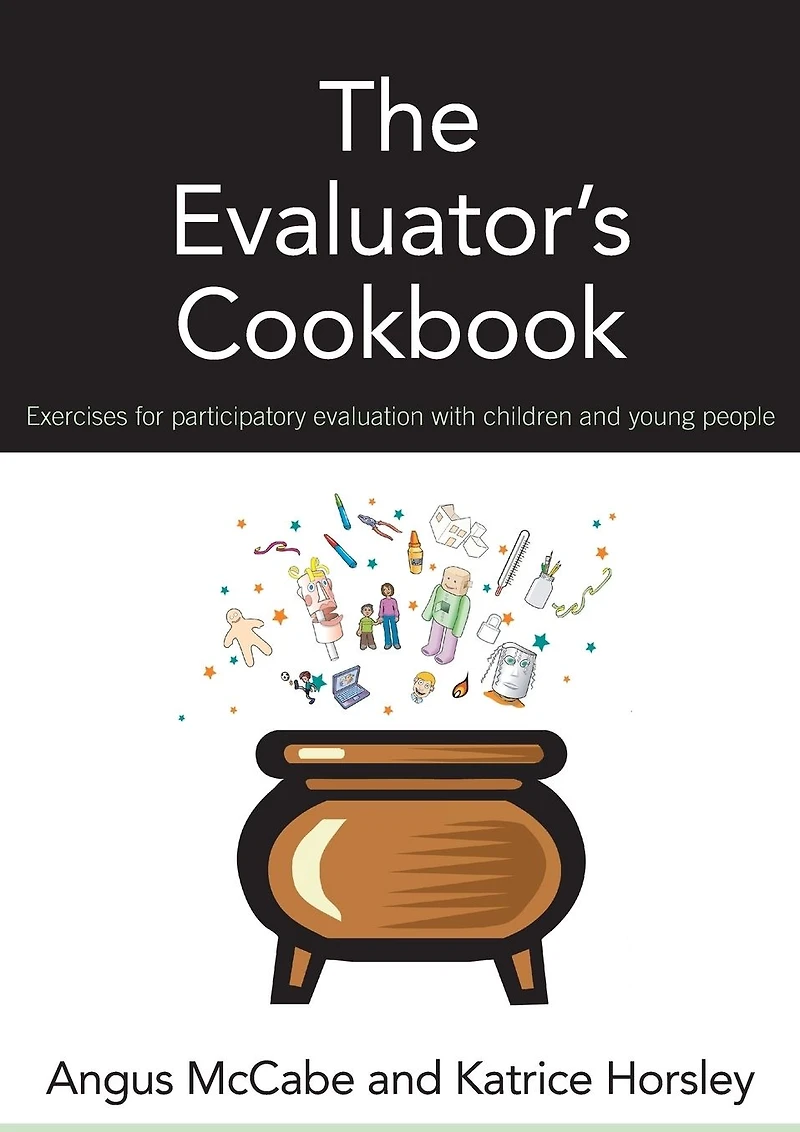 The Evaluator's Cookbook: Exercises for participatory evaluation with children and young people