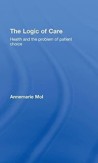 the Logic of Care: Health and Problem Patient Choice