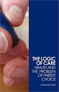 the Logic of Care: Health and Problem Patient Choice