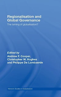 Regionalisation and Global Governance: The Taming of Globalisation?