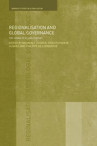 Regionalisation and Global Governance: The Taming of Globalisation?