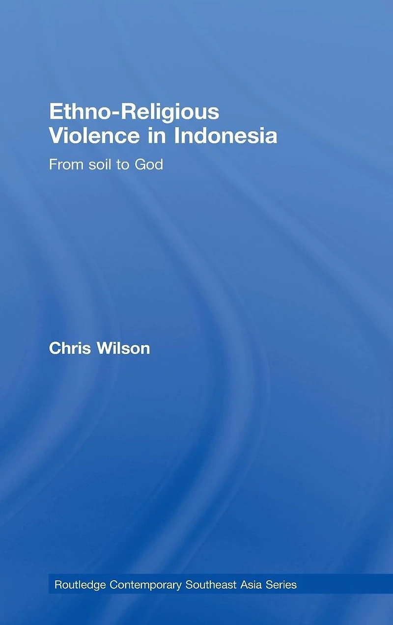 Ethno-Religious Violence Indonesia: From Soil to God