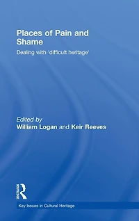 Places of Pain and Shame: Dealing with 'Difficult Heritage'