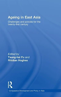 Ageing East Asia: Challenges and Policies for the Twenty-First Century