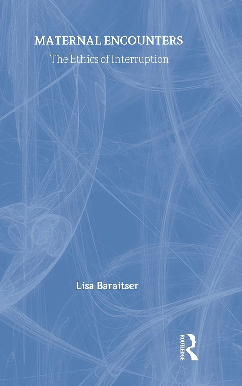 Maternal Encounters: The Ethics of Interruption