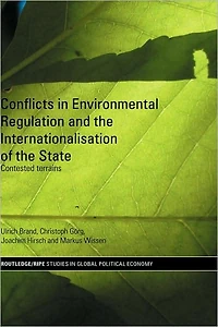 Conflicts Environmental Regulation and the Internationalisation of State: Contested Terrains