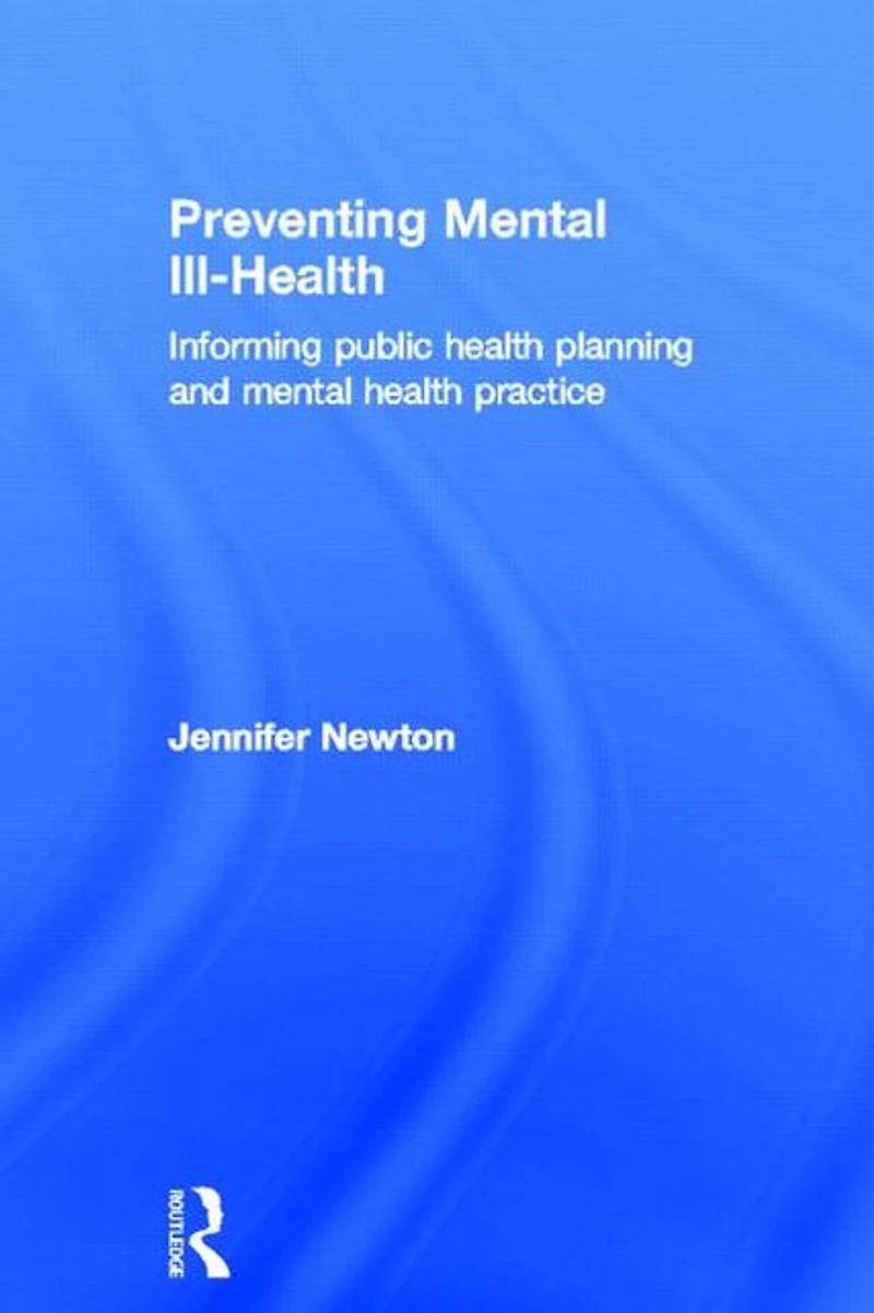 Preventing mental Ill-Health: Informing public health planning and practice
