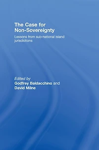 The Case for Non-Sovereignty: Lessons from Sub-National Island Jurisdictions