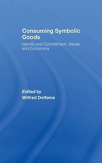 Consuming Symbolic Goods: Identity and Commitment, Values Economics