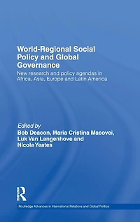 World-Regional Social Policy and Global Governance: New Research Agendas Africa, Asia, Europe Latin America
