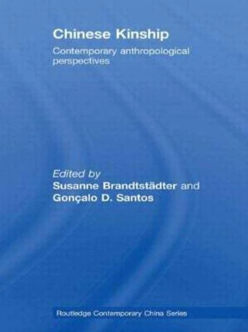 Chinese Kinship: Contemporary Anthropological Perspectives