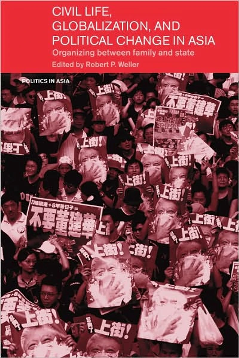 Civil Life, Globalization and Political Change Asia: Organizing between Family State