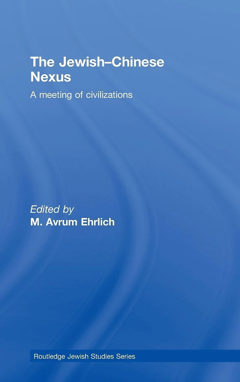 The Jewish-Chinese Nexus: A Meeting of Civilizations