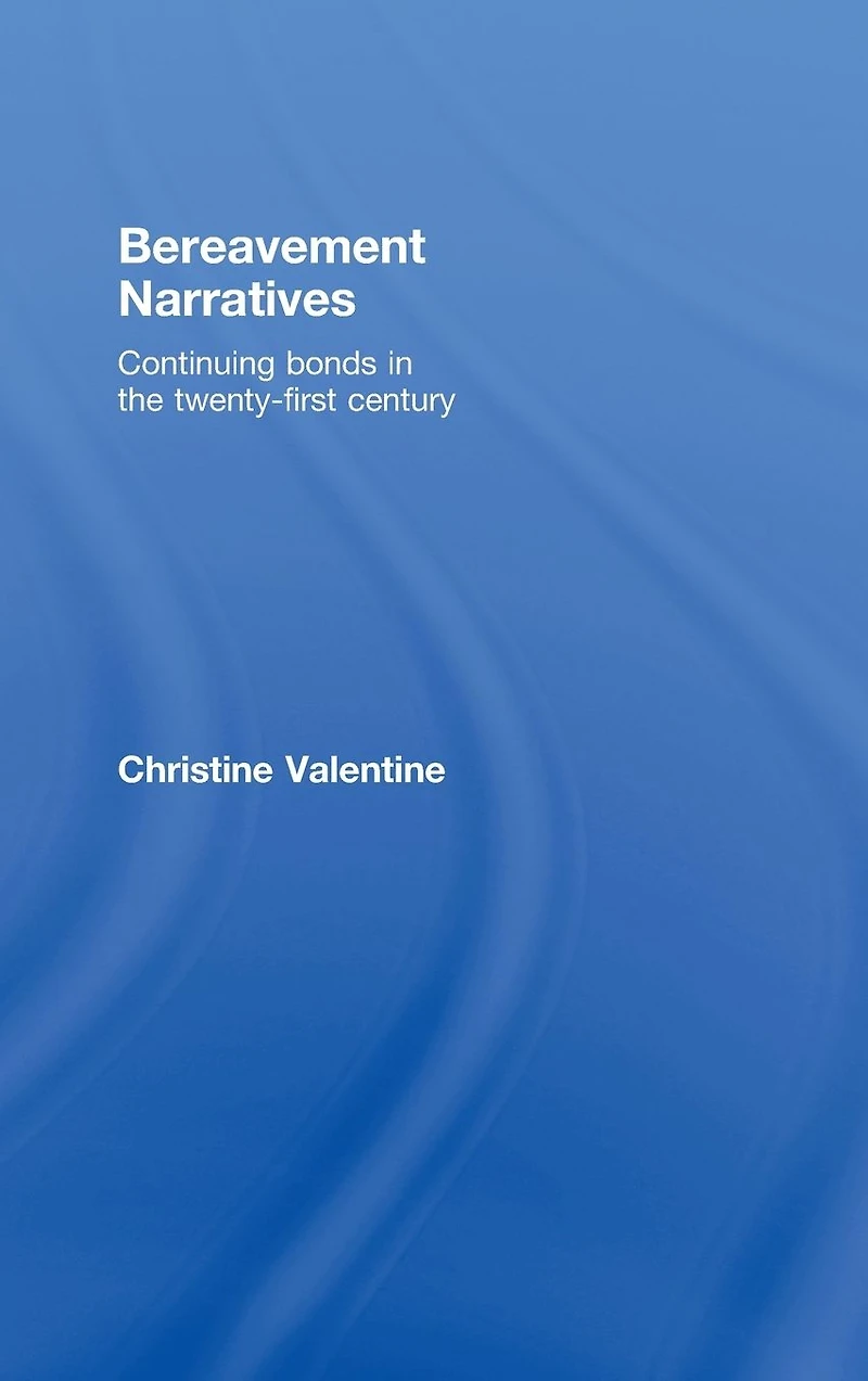 Bereavement Narratives: Continuing bonds the twenty-first century