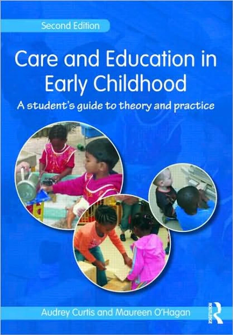 Care and Education Early Childhood: A Student's Guide to Theory Practice