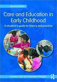 Care and Education Early Childhood: A Student's Guide to Theory Practice