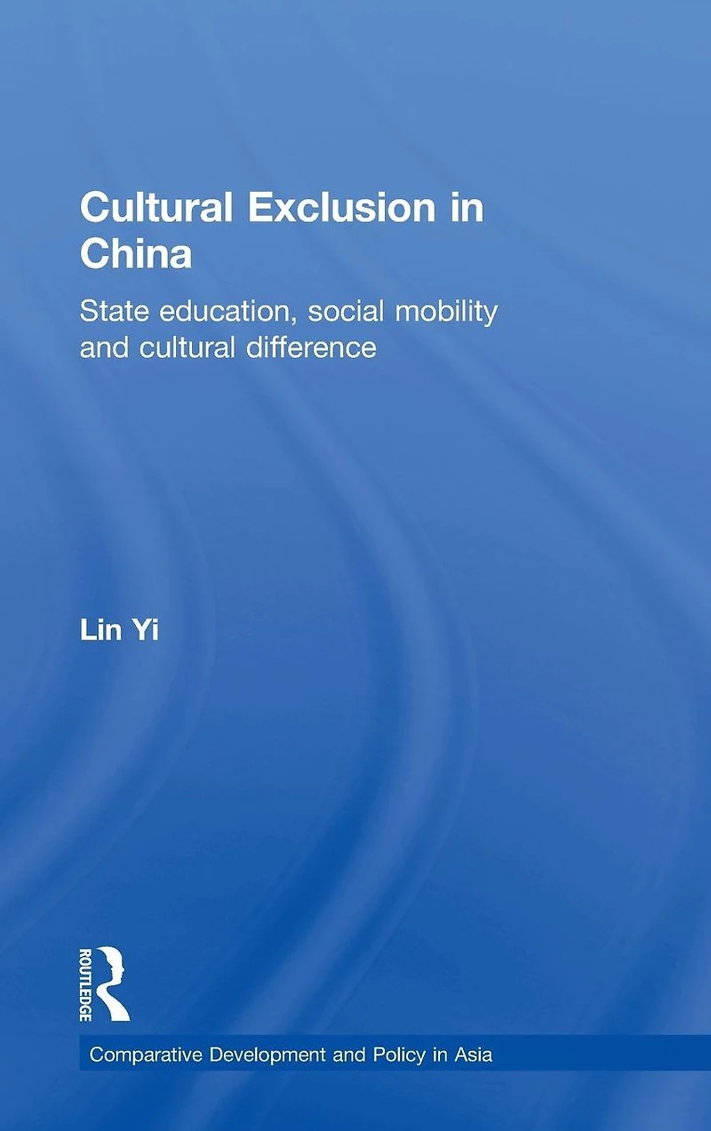 Cultural Exclusion China: State Education, Social Mobility and Difference