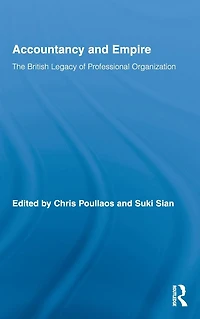 Accountancy and Empire: The British Legacy of Professional Organization
