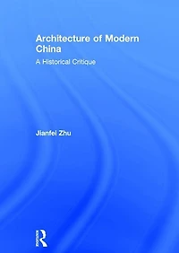 Architecture of Modern China: A Historical Critique