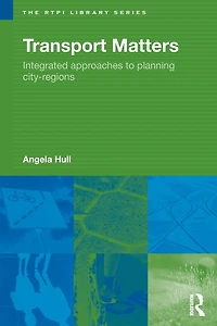 Transport Matters: Integrated Approaches to Planning City-Regions