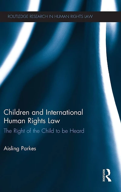Children and International Human Rights Law: the Right of Child to be Heard
