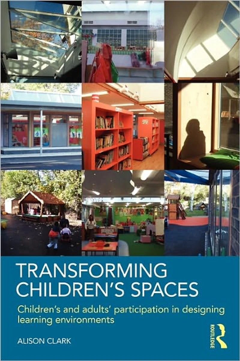 Transforming Children's Spaces: and Adults' Participation Designing Learning Environments