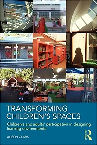 Transforming Children's Spaces: and Adults' Participation Designing Learning Environments