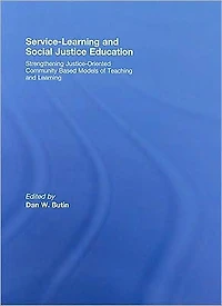 Service-Learning and Social Justice Education: Strengthening Justice-Oriented Community Based Models of Teaching Learning