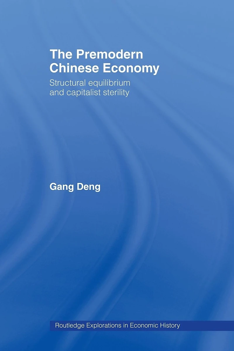 The Premodern Chinese Economy: Structural Equilibrium and Capitalist Sterility