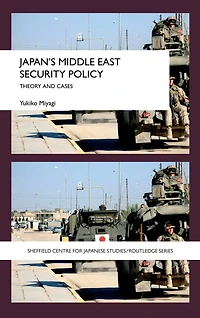 Japan's Middle East Security Policy: Theory and Cases